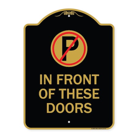 Signmission No Parking in Front of These Doors W/ Graphic, Black & Gold Aluminum Sign, 18" x 24", BG-1824-23717 A-DES-BG-1824-23717